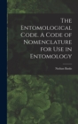 Image for The Entomological Code. A Code of Nomenclature for Use in Entomology