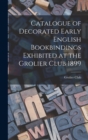 Image for Catalogue of Decorated Early English Bookbindings Exhibited at the Grolier Club 1899