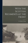 Image for With the Scottish Regiments at the Front