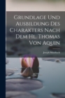 Image for Grundlage und Ausbildung des Charakters Nach dem hl. Thomas von Aquin