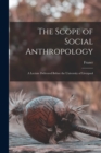Image for The Scope of Social Anthropology; A Lecture Delivered Before the University of Liverpool