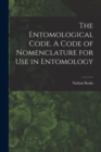 Image for The Entomological Code. A Code of Nomenclature for Use in Entomology