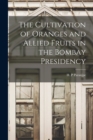 Image for The Cultivation of Oranges and Allied Fruits in the Bombay Presidency