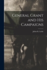 Image for General Grant and His Campaigns
