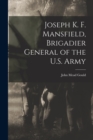 Image for Joseph K. F. Mansfield, Brigadier General of the U.S. Army
