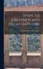 Image for Spain, Its Greatness and Decay (1479-1788)