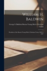 Image for William H. Baldwin : President of the Boston Young Men&#39;s Christian Union 1868 to 1907