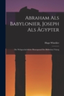 Image for Abraham als Babylonier, Joseph als Agypter : Der Weltgeschichtliche Hintergrund der Biblischen Vaterg