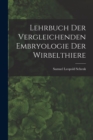 Image for Lehrbuch der Vergleichenden Embryologie der Wirbelthiere