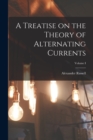 Image for A Treatise on the Theory of Alternating Currents; Volume I