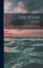 Image for The Ocean; a General Account of the Science of the Sea