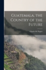 Image for Guatemala, the Country of the Future