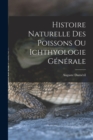 Image for Histoire Naturelle des Poissons ou Ichthyologie Generale
