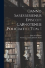 Image for Oannis Saresberiensis Episcopi Carnotensis Policratici Tom. I