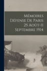 Image for Memoires Defense de Paris 25 Aout-11 Septembre 1914