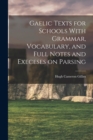 Image for Gaelic Texts for Schools With Grammar, Vocabulary, and Full Notes and Execeses on Parsing