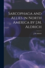 Image for Sarcophaga and Allies in North America by J.M. Aldrich