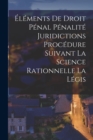 Image for Elements de Droit Penal Penalite Juridictions Procedure Suivant la Science Rationnelle la Legis