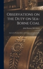 Image for Observations on the Duty on Sea-borne Coal; and on the Peculiar Duties and Charges on Coal in the Po