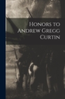 Image for Honors to Andrew Gregg Curtin