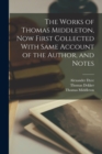 Image for The Works of Thomas Middleton, Now First Collected With Same Account of the Author, and Notes