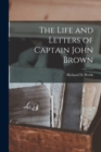 Image for The Life and Letters of Captain John Brown