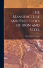Image for The Manufacture and Properties of Iron and Steel