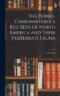 Image for The Permo-Carbonniferous red Beds of North America and Their Vertebrate Fauna