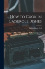 Image for How to Cook in Casserole Dishes