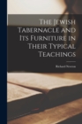 Image for The Jewish Tabernacle and its Furniture in Their Typical Teachings