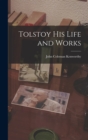 Image for Tolstoy his Life and Works