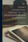 Image for Hone&#39;s Interesting History of the Memorable Blood Conspiracy
