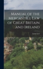 Image for Manual of the Mercantile Law of Great Britain and Ireland