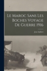 Image for Le Maroc sans Les Boches Voyage de Guerre 1916