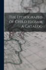 Image for The Lithographs of Child Hassam a Catalog