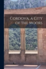 Image for Cordova, a City of the Moors