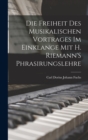 Image for Die Freiheit Des Musikalischen Vortrages Im Einklange Mit H. Riemann&#39;S Phrasirungslehre