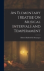 Image for An Elementary Treatise On Musical Intervals and Temperament