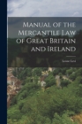Image for Manual of the Mercantile Law of Great Britain and Ireland