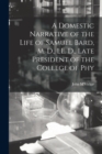 Image for A Domestic Narrative of the Life of Samuel Bard, M. D., LL. D., Late President of the College of Phy