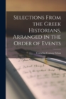 Image for Selections From the Greek Historians, Arranged in the Order of Events