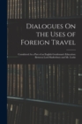 Image for Dialogues On the Uses of Foreign Travel : Considered As a Part of an English Gentleman&#39;s Education: Between Lord Shaftesbury and Mr. Locke