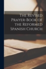 Image for The Revised Prayer-Book of the Reformed Spanish Church