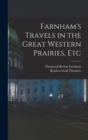 Image for Farnham&#39;s Travels in the Great Western Prairies, Etc
