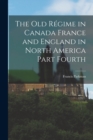 Image for The Old Regime in Canada France and England in North America Part Fourth
