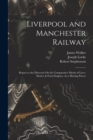 Image for Liverpool and Manchester Railway : Report to the Directors On the Comparative Merits of Loco-Motive &amp; Fixed Engines, As a Moving Power