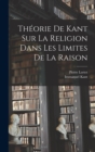 Image for Theorie De Kant Sur La Religion Dans Les Limites De La Raison