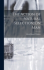 Image for The Action of Natural Selection On Man