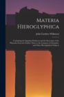 Image for Materia Hieroglyphica : Containing the Egyptian Pantheon and the Succession of the Pharaohs From the Earliest Times to the Conquest of Alexander, and Other Hieroglyphical Subjects