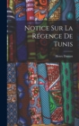 Image for Notice Sur La Regence De Tunis